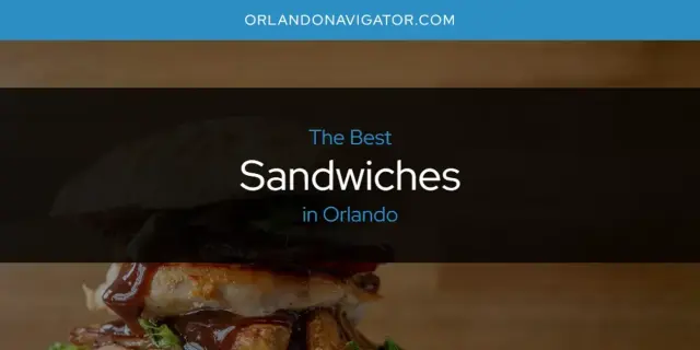 Orlando's Best Sandwiches [Updated 2024]