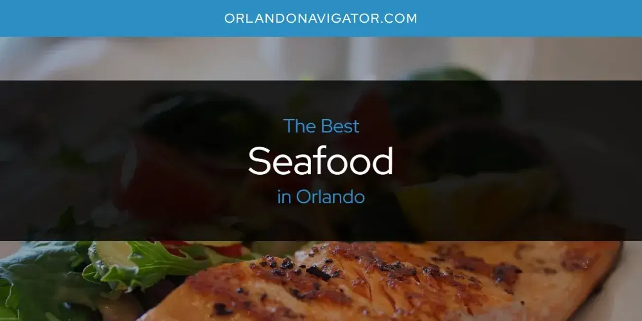 Orlando's Best Seafood [Updated 2024]
