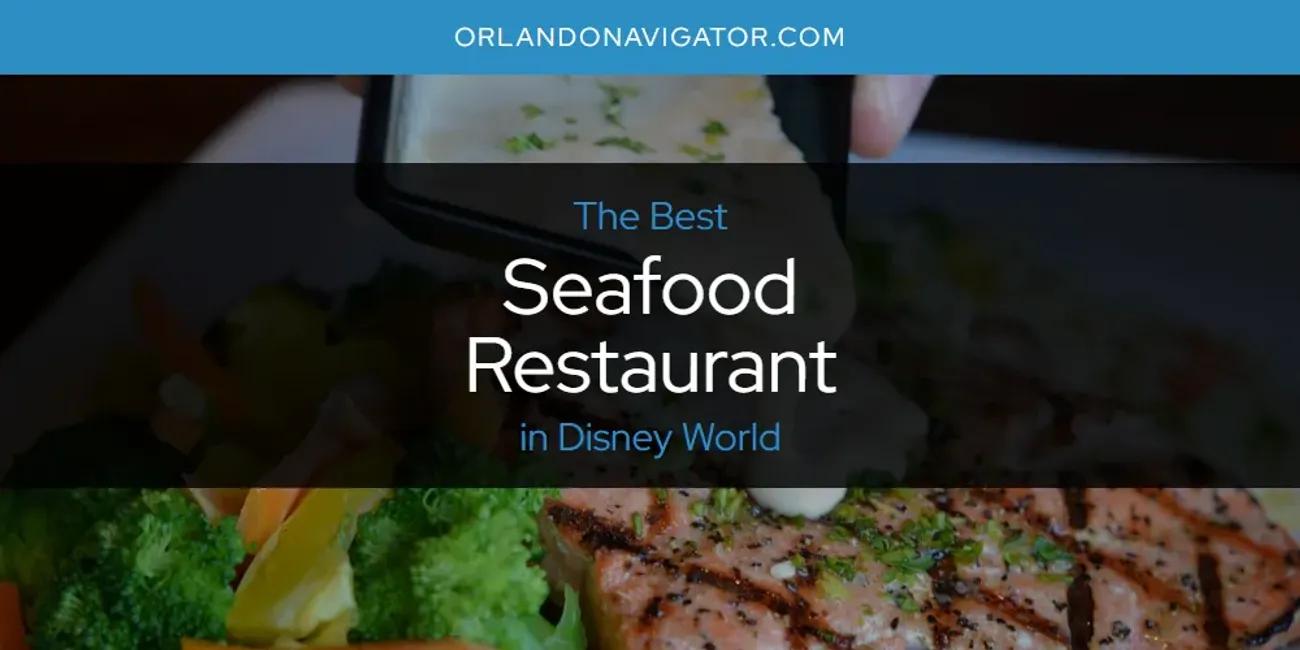 The Absolute Best Seafood Restaurant in Disney World  [Updated 2024]