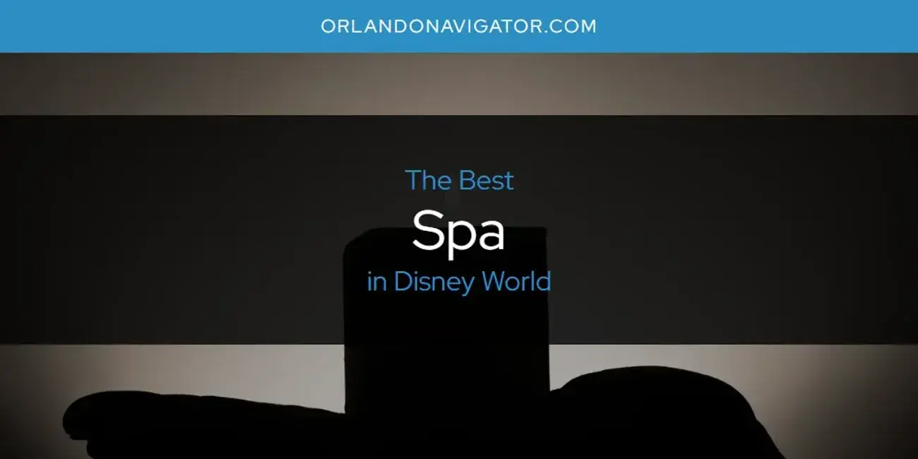 Disney World's Best Spa [Updated 2024]