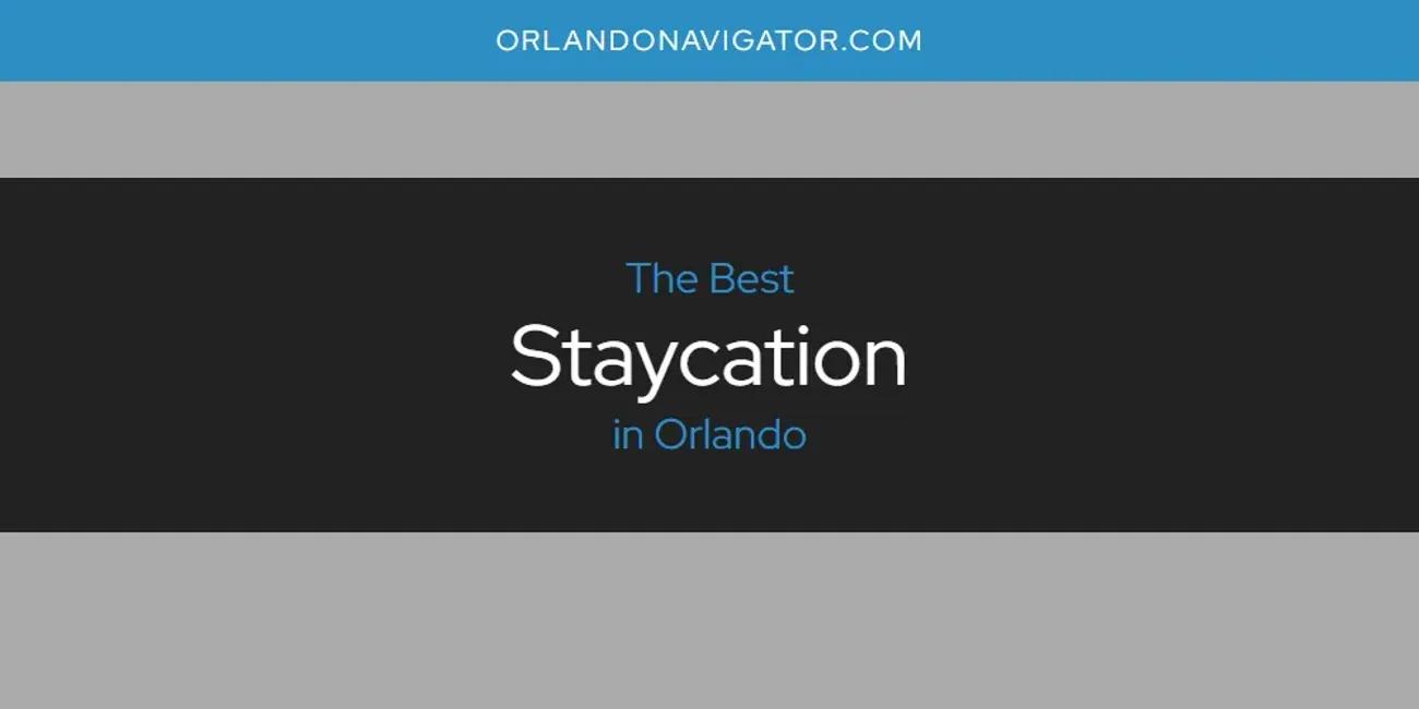 Orlando's Best Staycation [Updated 2024]