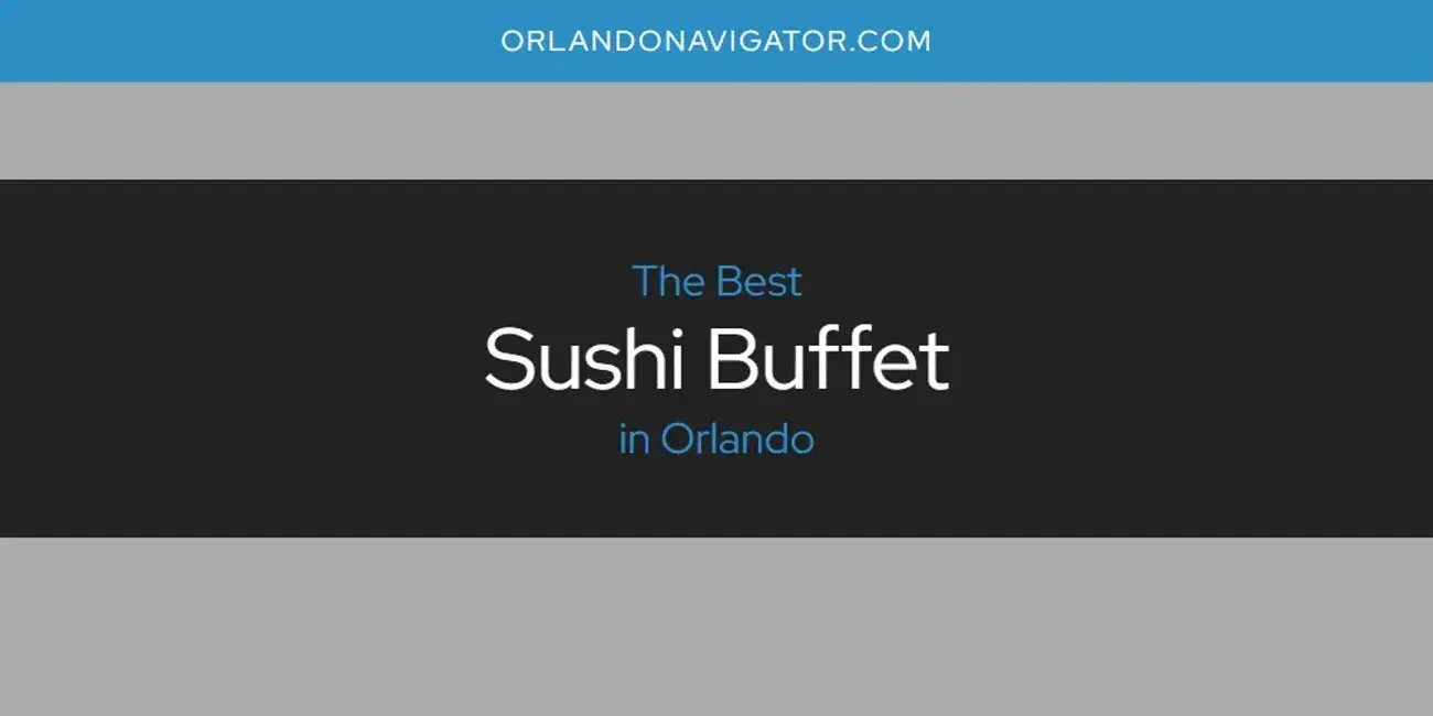 Orlando's Best Sushi Buffet [Updated 2024]
