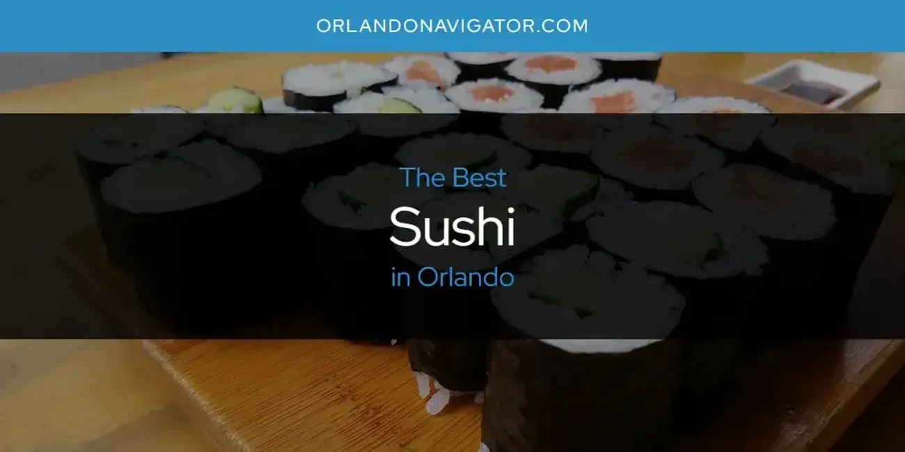 Orlando's Best Sushi [Updated 2024]