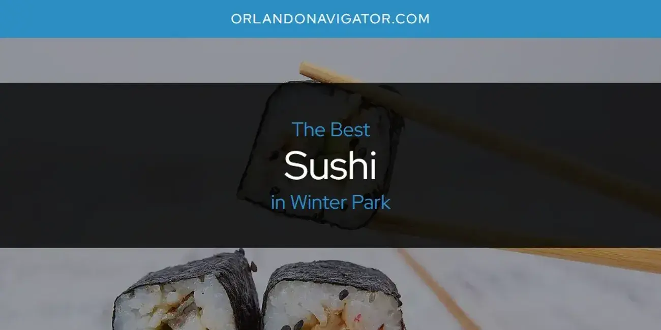 Winter Park's Best Sushi [Updated 2024]