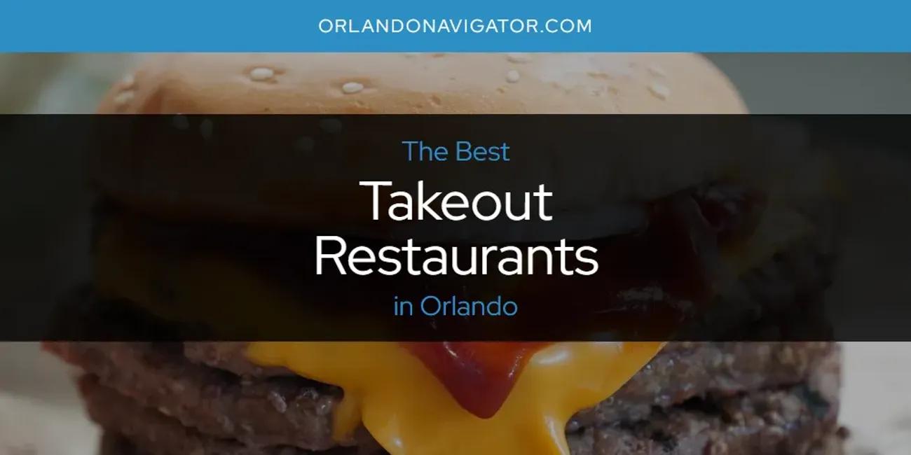 Orlando's Best Takeout Restaurants [Updated 2024]