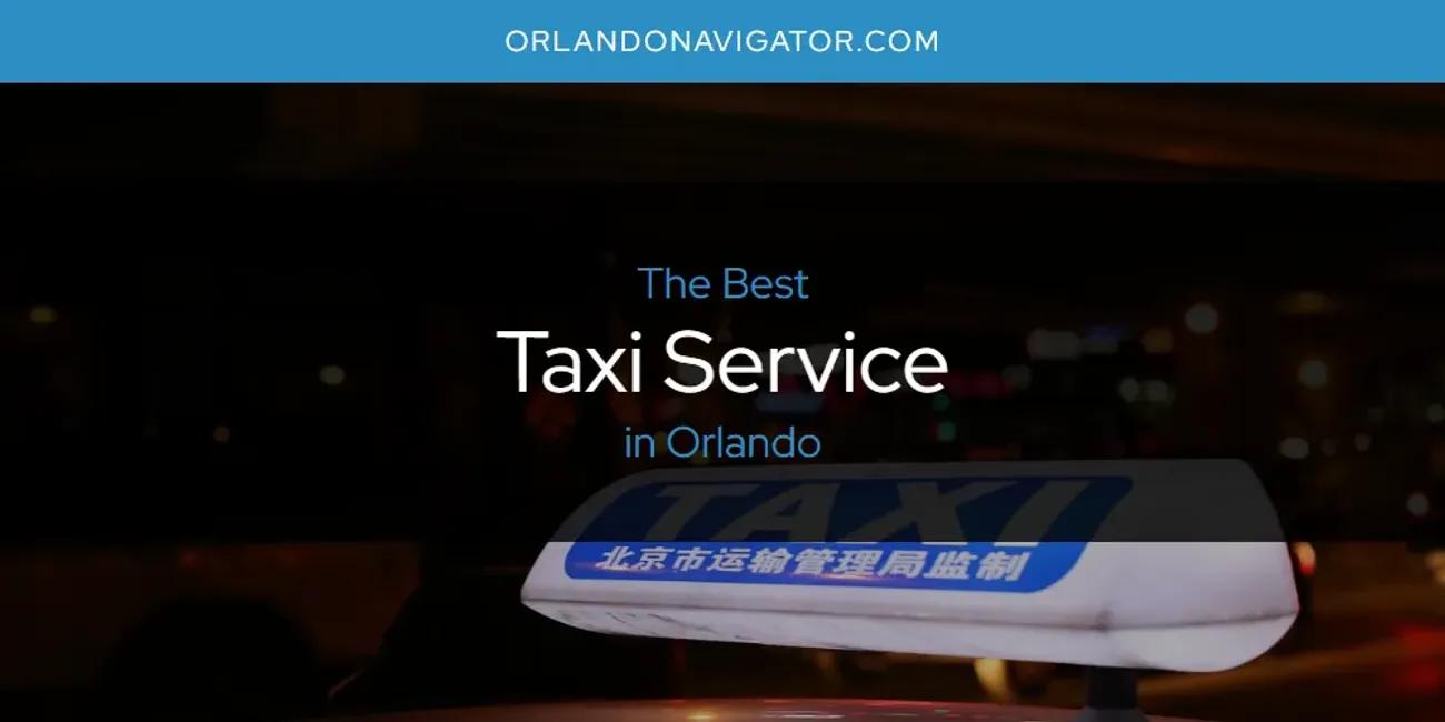 Orlando's Best Taxi Service [Updated 2024]