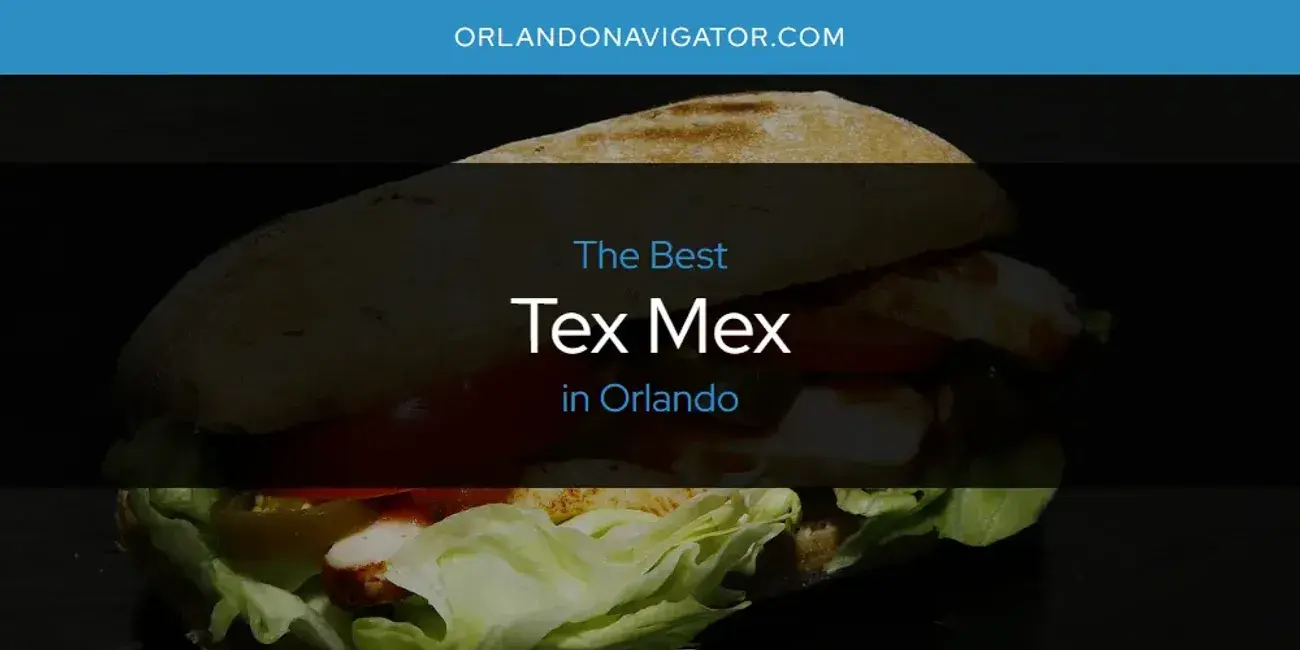 Orlando's Best Tex Mex [Updated 2024]