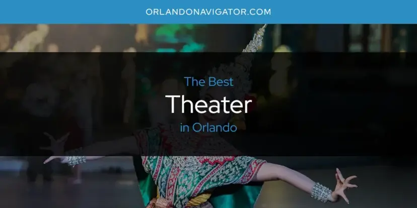 Orlando's Best Theater [Updated 2024]