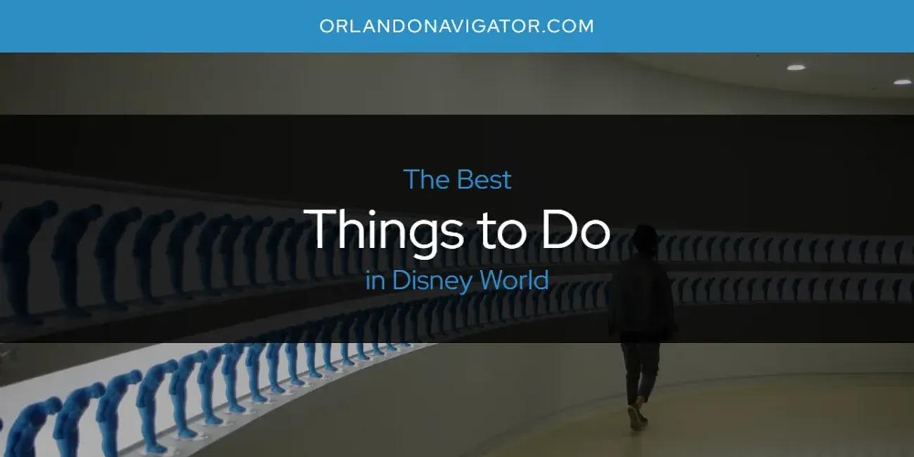 The Absolute Best Things to Do in Disney World  [Updated 2024]