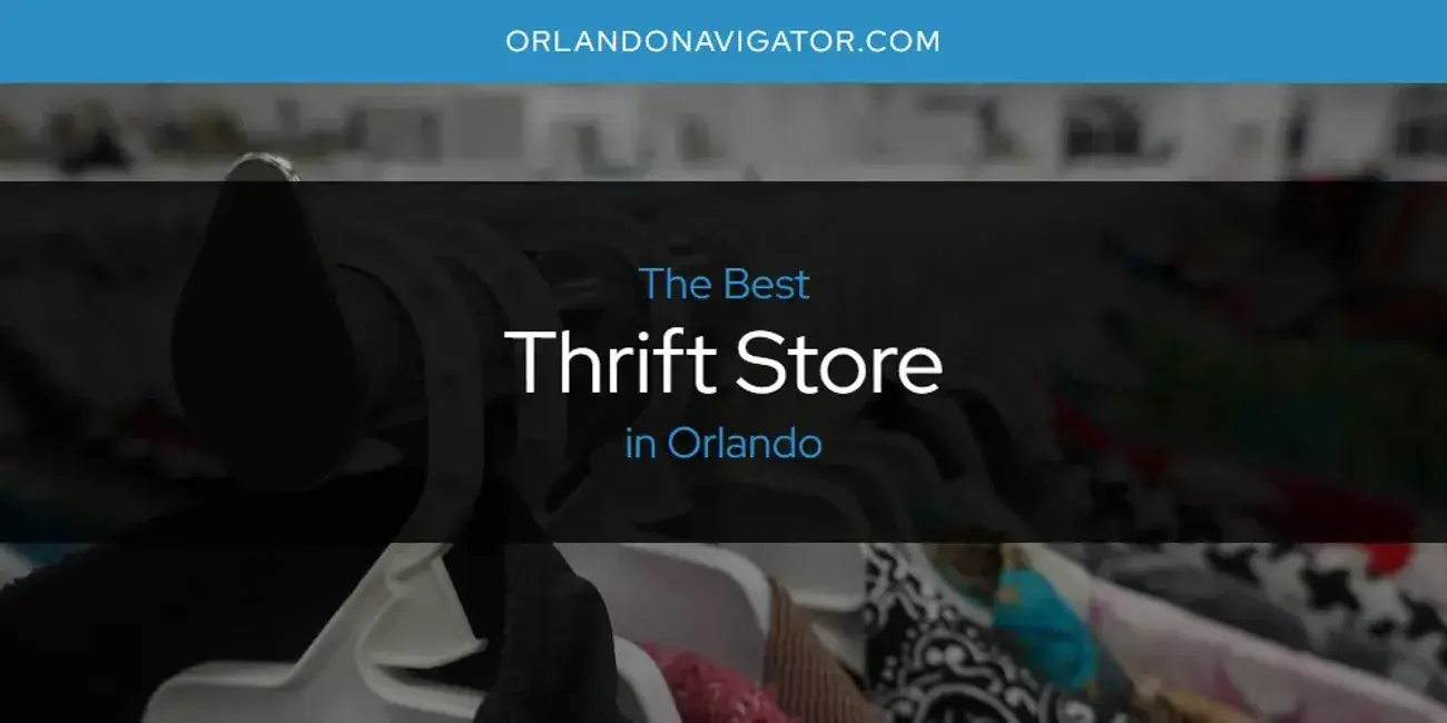 Orlando's Best Thrift Store [Updated 2024]