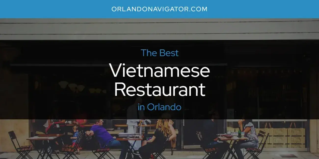 Orlando's Best Vietnamese Restaurant [Updated 2024]