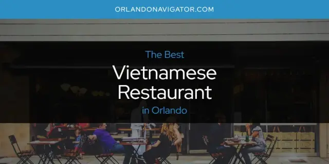Orlando's Best Vietnamese Restaurant [Updated 2024]
