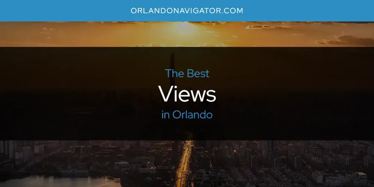 Orlando's Best Views [Updated 2024]
