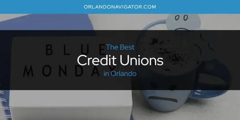 The Absolute Best Credit Unions in Orlando  [Updated 2024]