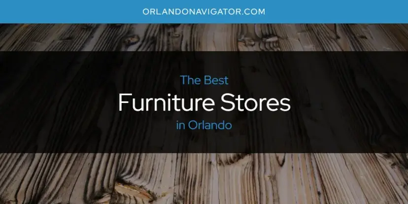 The Absolute Best Furniture Stores in Orlando  [Updated 2024]