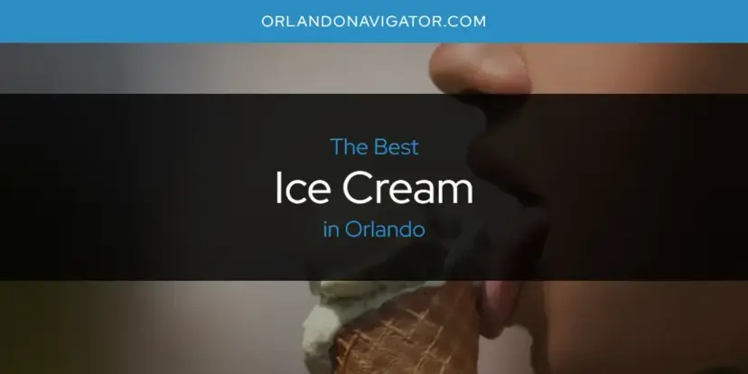 The Absolute Best Ice Cream in Orlando  [Updated 2024]