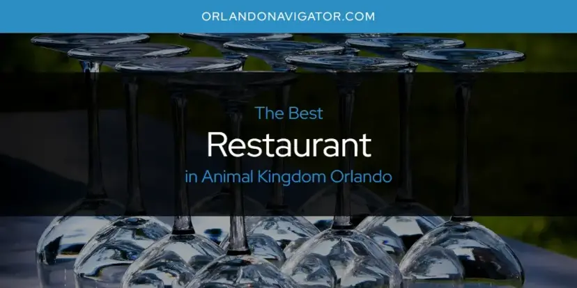 Animal Kingdom Orlando's Best Restaurant [Updated 2024]