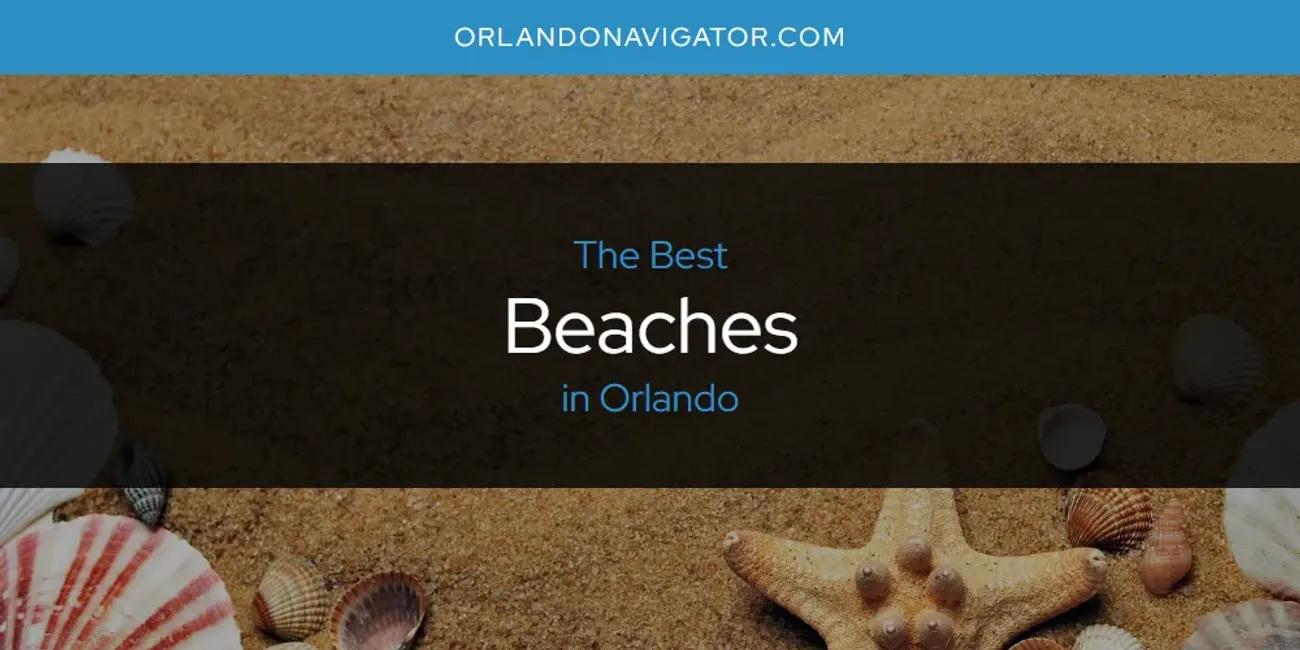 Orlando's Best Beaches [Updated 2025]