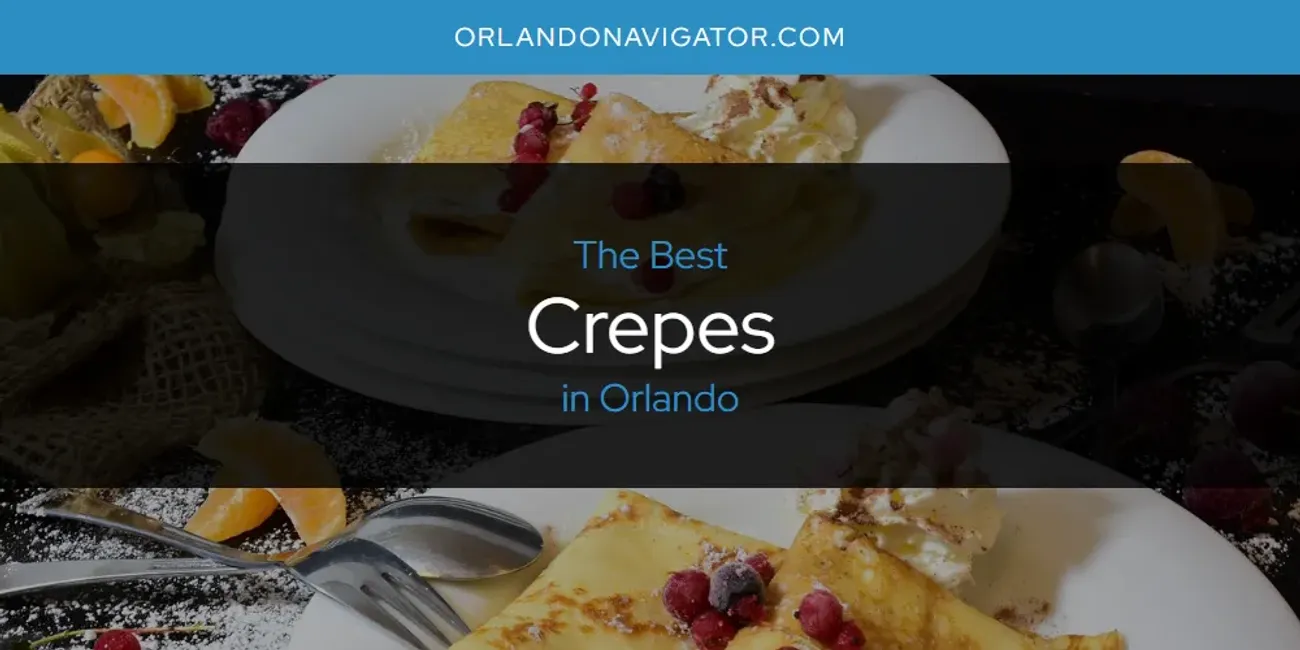 Orlando's Best Crepes [Updated 2025]
