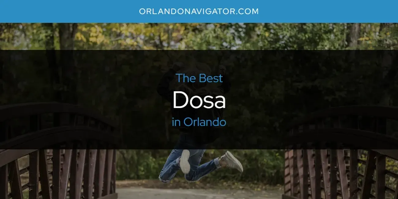 Orlando's Best Dosa [Updated 2025]