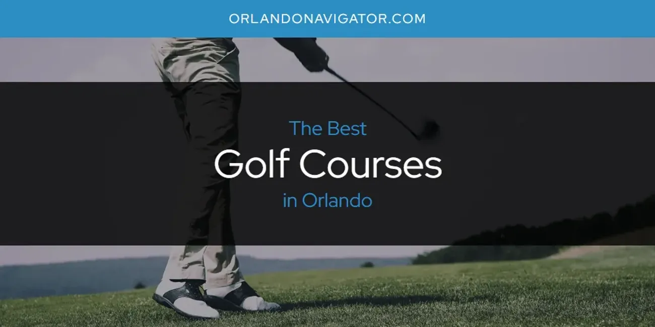 Orlando's Best Golf Courses [Updated 2025]