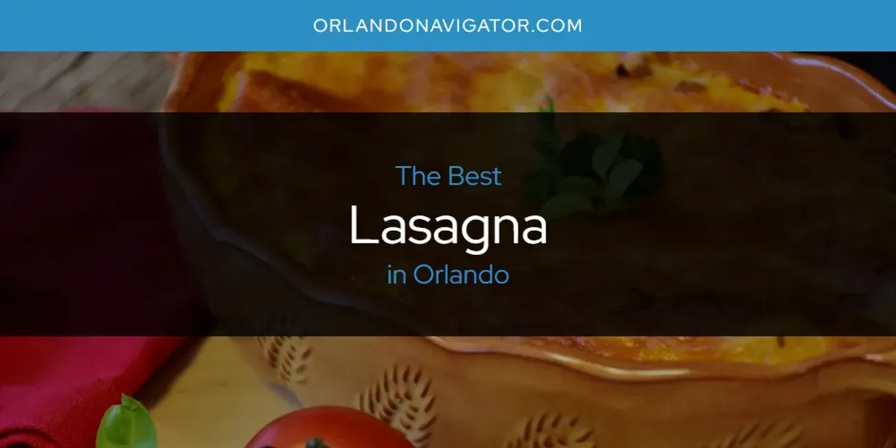 Orlando's Best Lasagna [Updated 2025]