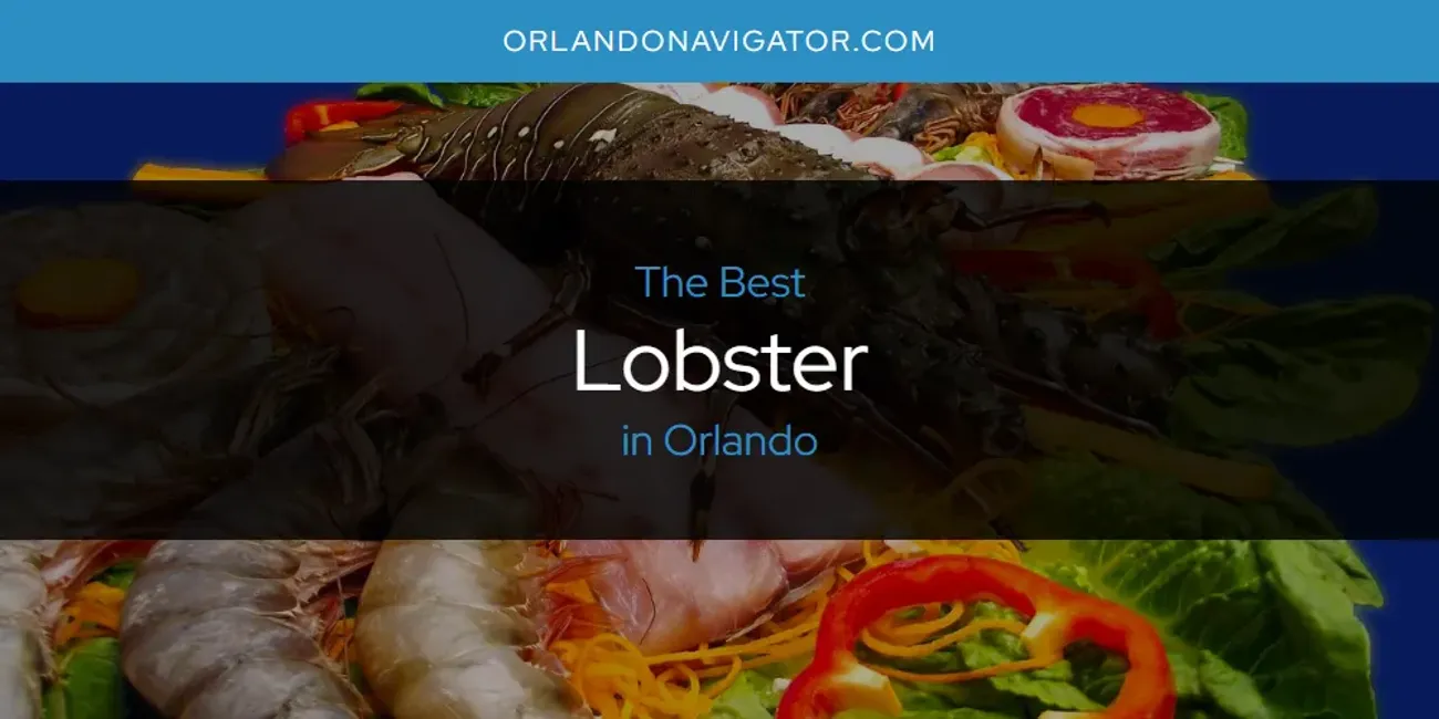Orlando's Best Lobster [Updated 2025]