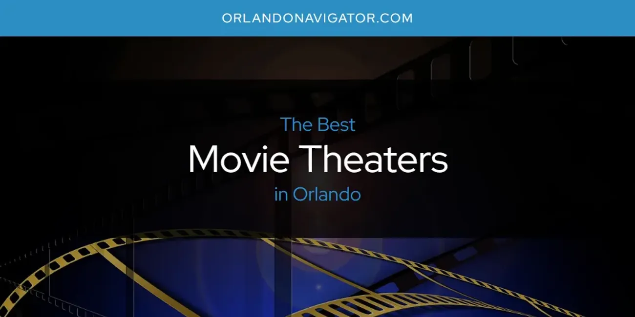 Orlando's Best Movie Theaters [Updated 2025]