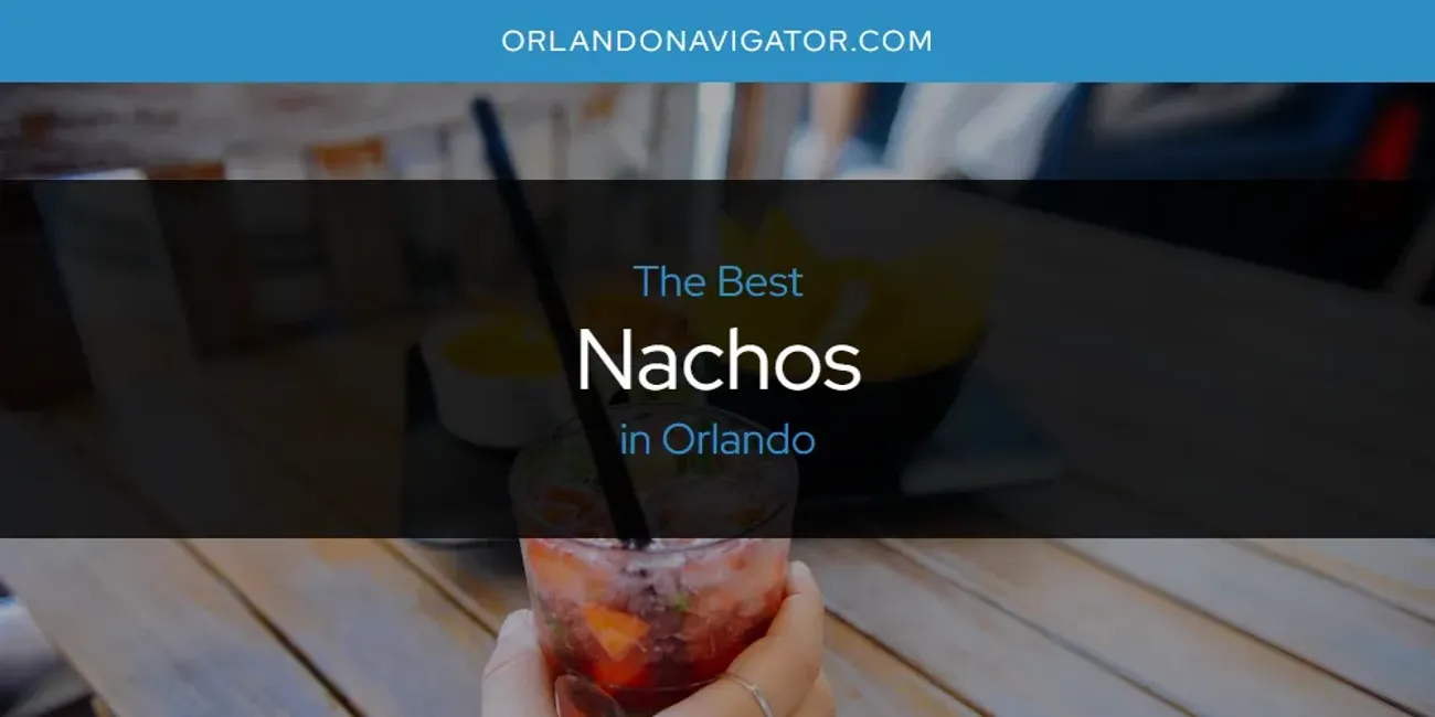 Orlando's Best Nachos [Updated 2025]