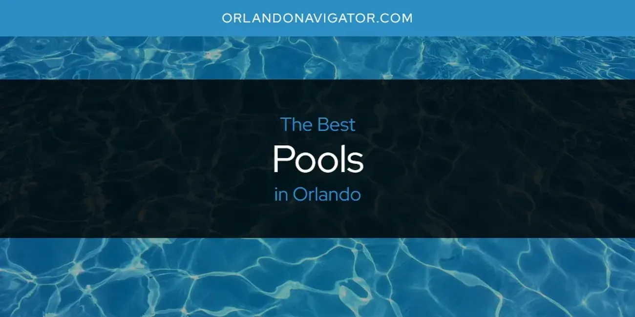 Orlando's Best Pools [Updated 2025]