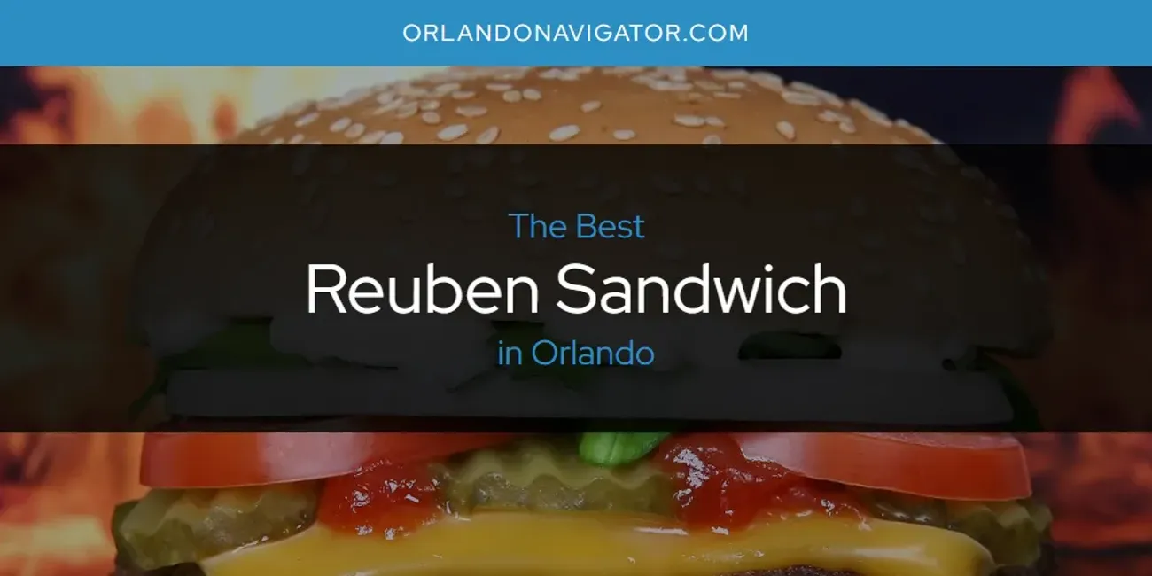 Orlando's Best Reuben Sandwich [Updated 2025]