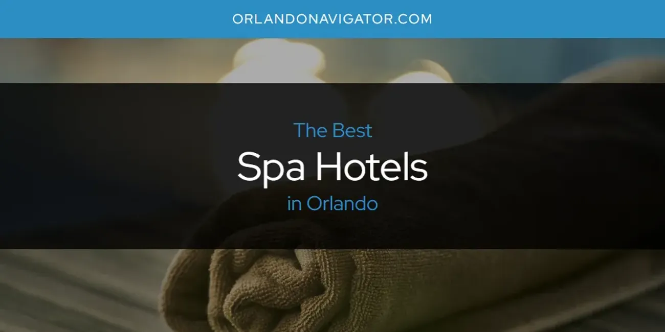 Orlando's Best Spa Hotels [Updated 2025]