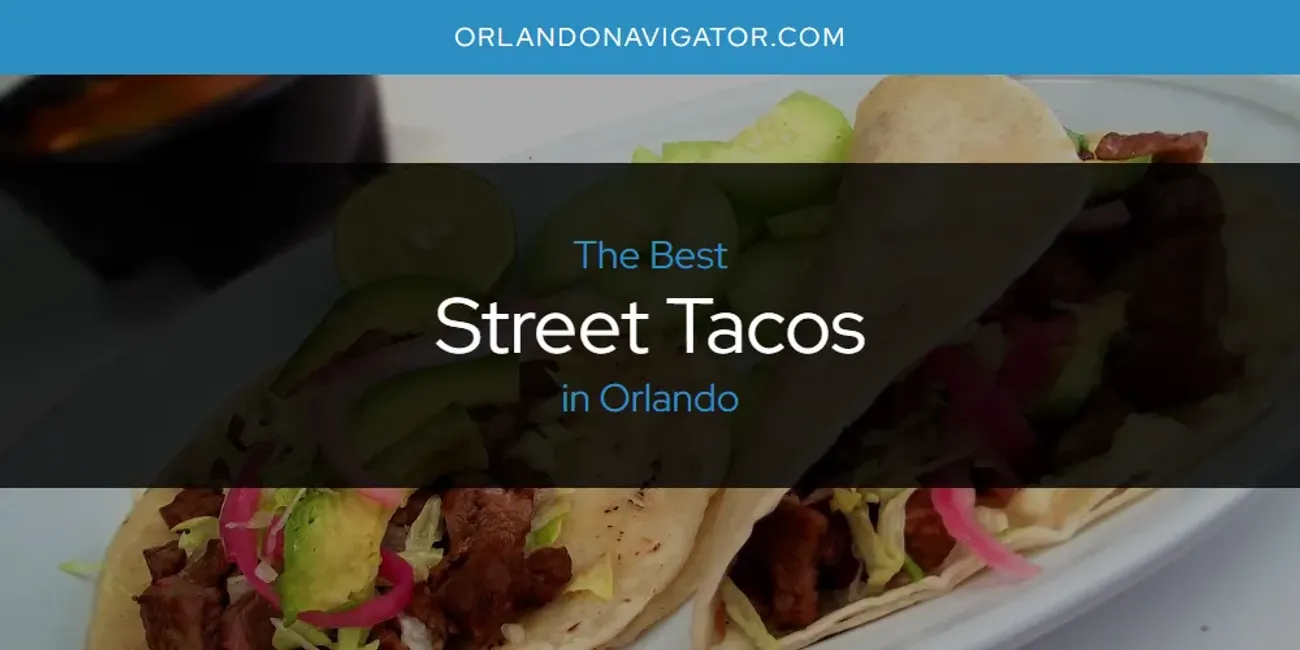 Orlando's Best Street Tacos [Updated 2025]