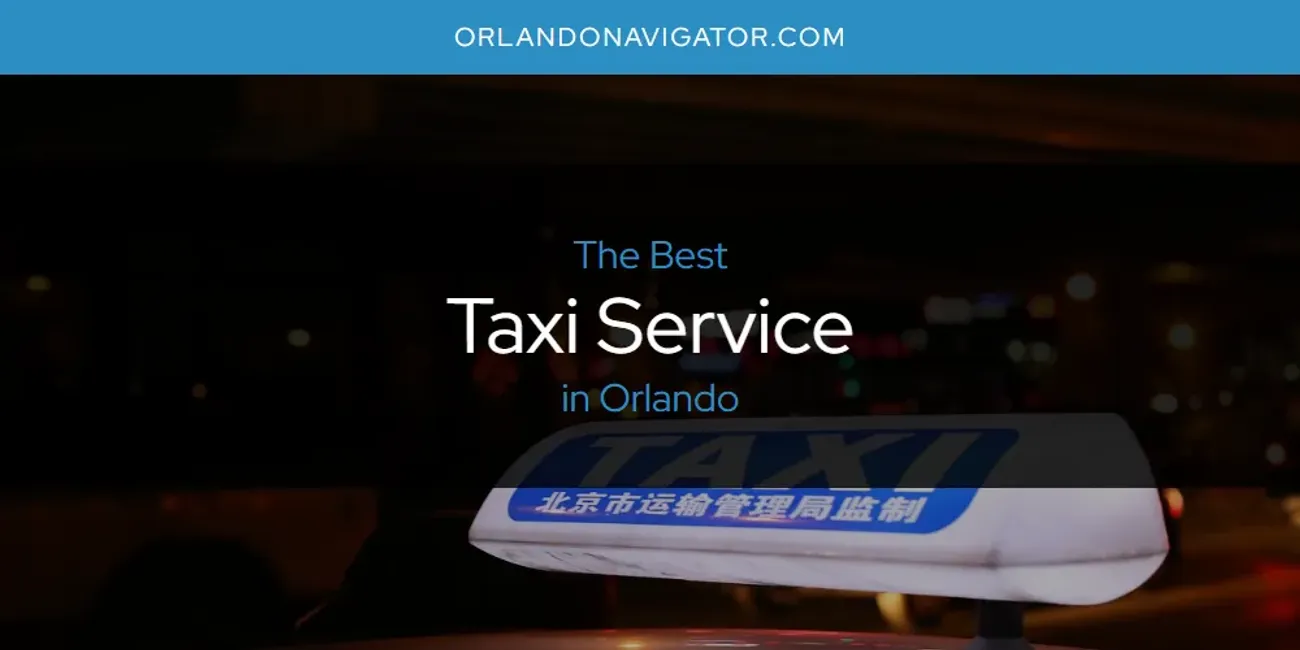 Orlando's Best Taxi Service [Updated 2025]