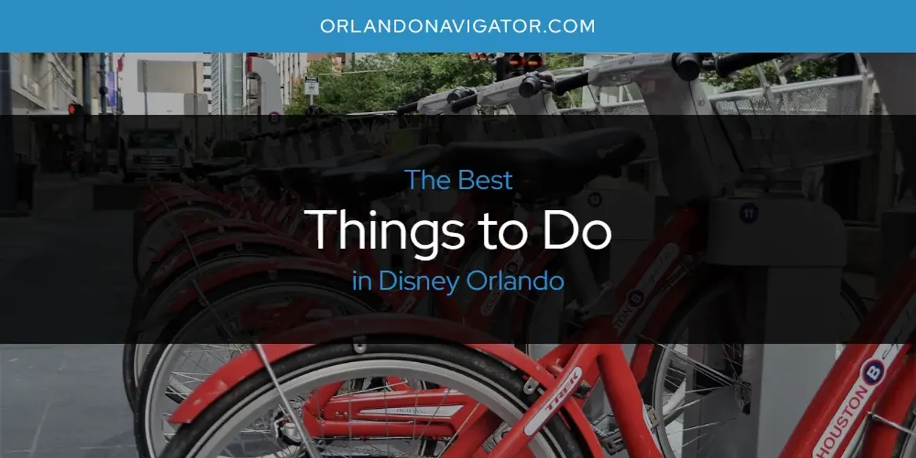 The Absolute Best Things to Do in Disney Orlando  [Updated 2025]