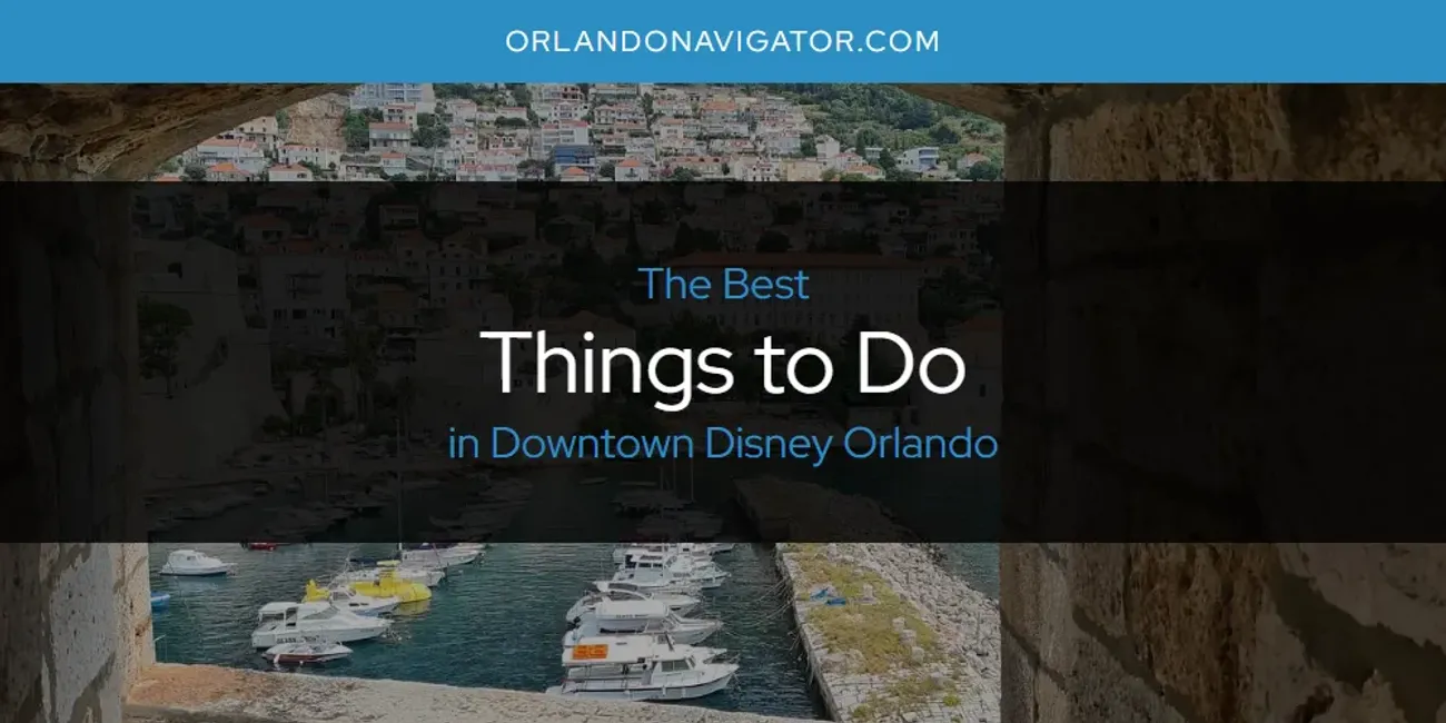 The Absolute Best Things to Do in Downtown Disney Orlando  [Updated 2025]